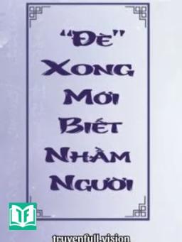 Đè Xong Mới Biết Nhầm Người