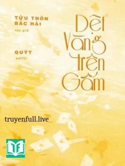 Dệt Vàng Trên Gấm - Tửu Thôn Bắc Hải