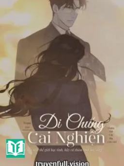 Di Chứng Cai Nghiện - Thiên Tái Chi Hạ