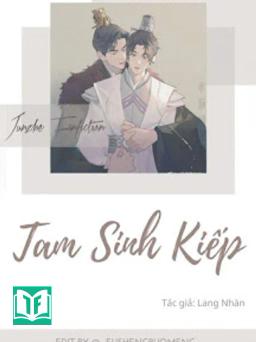 [Diệp Cơ - Diệp Tấn - Tầm Tấn] Tam Sinh Kiếp