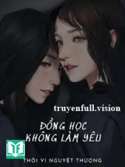 Đồng Học Không Làm Yêu - Thời Vi Nguyệt Thượng