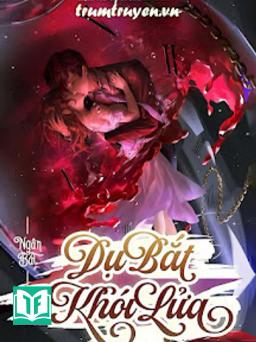 Dụ Bắt Khói Lửa