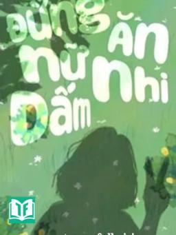 Đừng Ăn Nữ Nhi Dấm! - Nhất Vạn Trương Tổng