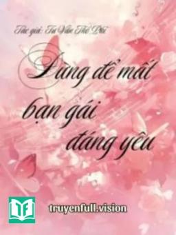 Đừng Để Mất Bạn Gái Đáng Yêu