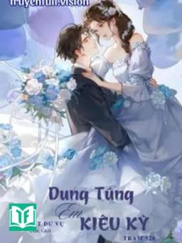 Dung Túng Em Kiêu Kỳ - Thất Dư Vụ