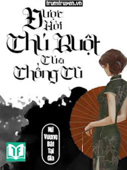 Được Hời Chú Ruột Của Chồng Cũ