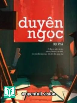 Duyên Ngọc - Kỳ Phá
