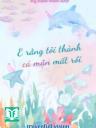 E Rằng Tôi Thành Cá Mặn Mất Rồi