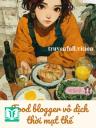 Food Blogger Vô Địch Thời Mạt Thế
