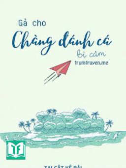 Gả Cho Chàng Đánh Cá Bị Câm