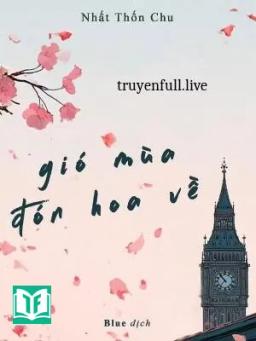 Gió Mùa Đón Hoa Về - Nhất Thốn Chu