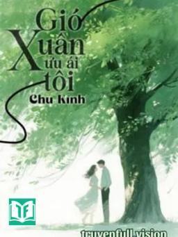 Gió Xuân Ưu Ái Tôi - Chu Kính