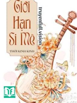 Giới Hạn Si Mê - Thời Kinh Kinh