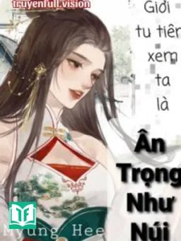 Giới Tu Tiên Xem Ta Là Ân Trọng Như Núi