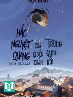 Hắc Nguyệt Quang Trùng Sinh Rồi