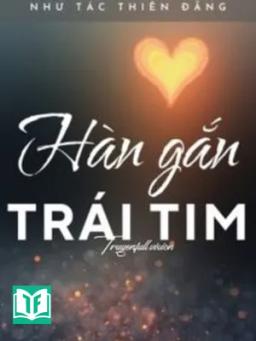 Hàn Gắn Trái Tim - Như Tác Thiên Đăng