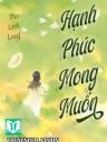 Hạnh Phúc Mong Muốn - Thụ Linh Lung