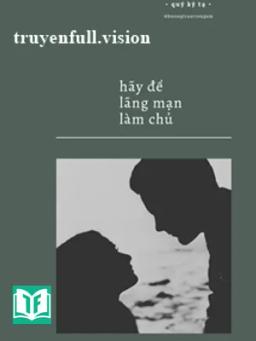 Hãy Để Lãng Mạn Làm Chủ