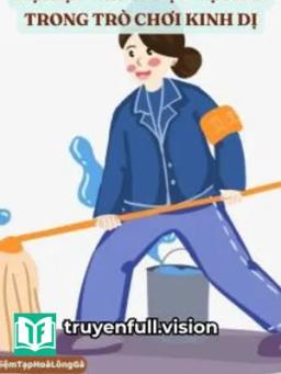 Hệ Liệt Người Dọn Vệ Sinh Trong Trò Chơi Kinh Dị