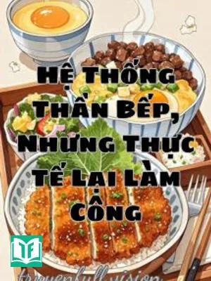 Hệ Thống Thần Bếp, Nhưng Thực Tế Lại Làm Công