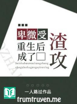 Hèn Mọn Thụ Trùng Sinh Làm Tra Công