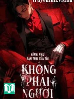 Hình Như Bạn Trai Của Tôi Không Phải Người