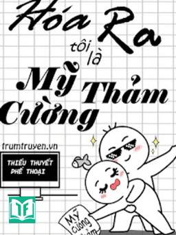 Hóa Ra Tôi Là Mỹ Cường Thảm