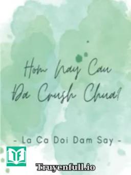 Hôm Nay Cậu Đã Crush Chưa?