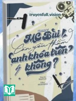 Hôm Nay MC Bùi Còn Yêu Thầm Anh Khóa Trên Không?