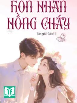 Hôn Nhân Nồng Cháy - Cận Hi