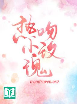 Hôn Nồng Nhiệt Hoa Hồng Nhỏ