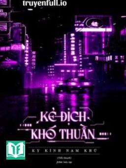 Kẻ Địch Khó Thuần - Kỵ Kình Nam Khứ