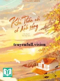 Khi Thần Nói Có Ánh Sáng