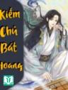 Kiếm Chủ Bát Hoang - Hàn Vô Phong