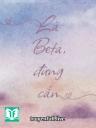 Là Beta, Đừng Cắn - Thiên Lưu Nhất Xuyên