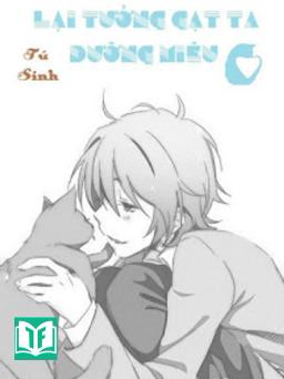Lại Muốn Lừa Ta Nuôi Mèo
