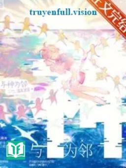 Làm Hàng Xóm Cùng Thần (Cùng Thần Vì Lân)