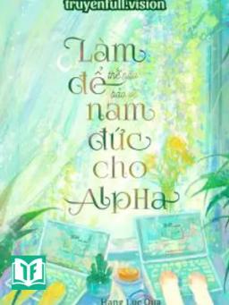 Làm Thế Nào Để Bảo Vệ Nam Đức Cho Alpha