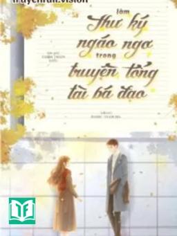 Làm Thư Ký Ngáo Ngơ Trong Truyện Tổng Tài Bá Đạo