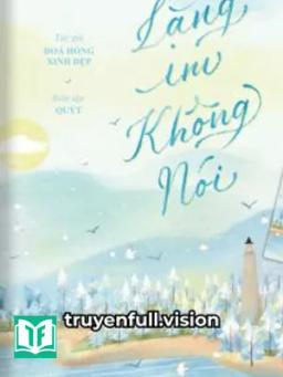 Lặng Im Không Nói - Phiêu Lượng Đích Mân Côi