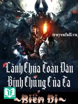 Lãnh Chúa Toàn Dân Binh Chủng Của Ta Biến Dị