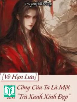 Lão Công Của Ta Là Một Tên “Trà Xanh Xinh Đẹp”