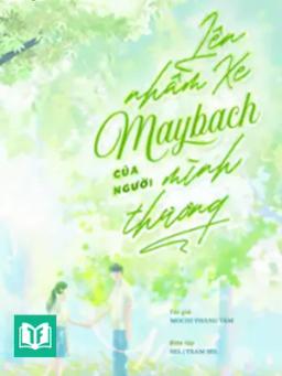 Lên Nhầm Xe Maybach Của Người Thầm Thương