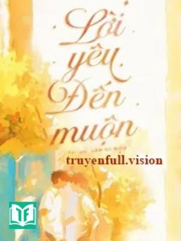 Lời Yêu Đến Muộn - Lâm Du Niên