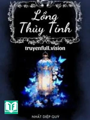 Lồng Thủy Tinh - Nhất Diệp Quỳ