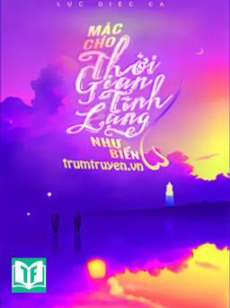 Mặc Cho Thời Gian Tĩnh Lặng Như Biển