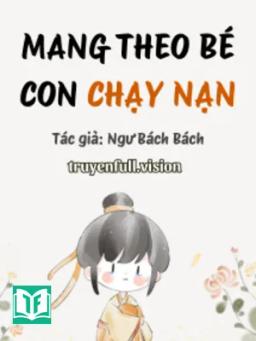 Mang Theo Bé Con Chạy Nạn