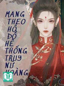 Mang Theo Hồ Đồ Hệ Thống Truy Nữ Hoàng