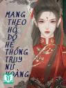 Mang Theo Hồ Đồ Hệ Thống Truy Nữ Hoàng