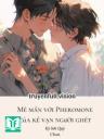 Mê Mẩn Với Pheromone Của Kẻ Vạn Người Ghét